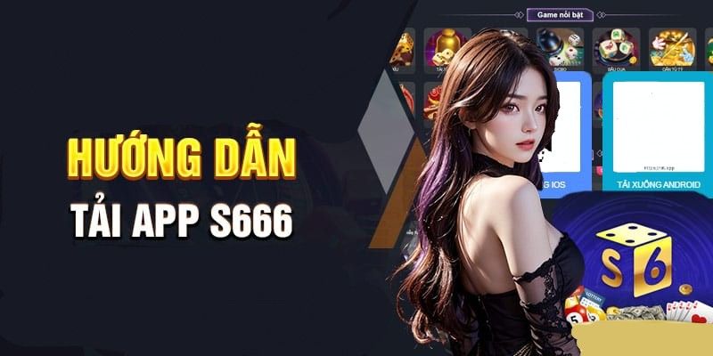 Hướng dẫn tải app S666