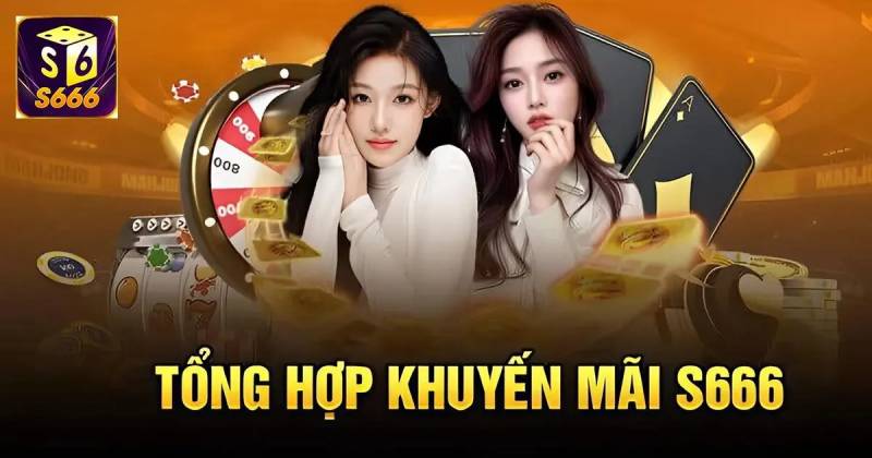 S666 – Thế Giới Giải Trí Kiếm Tiền Đỉnh Cao 2